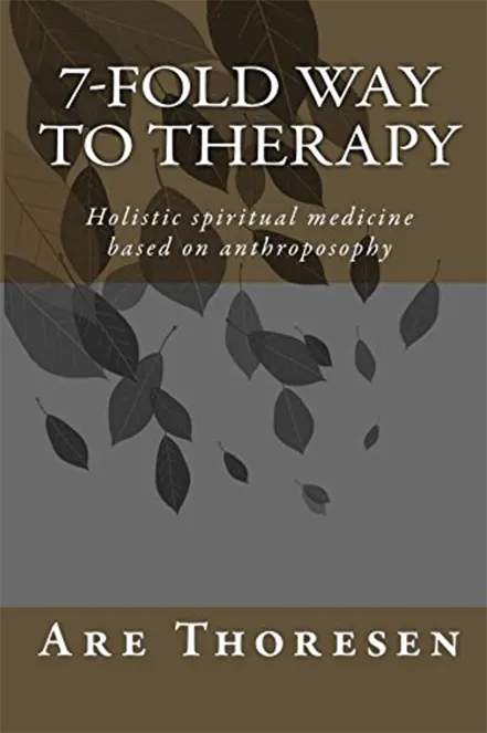 7-fold way to Therapy- Holistic spiritual medicine based on anthroposophy - Book front cover